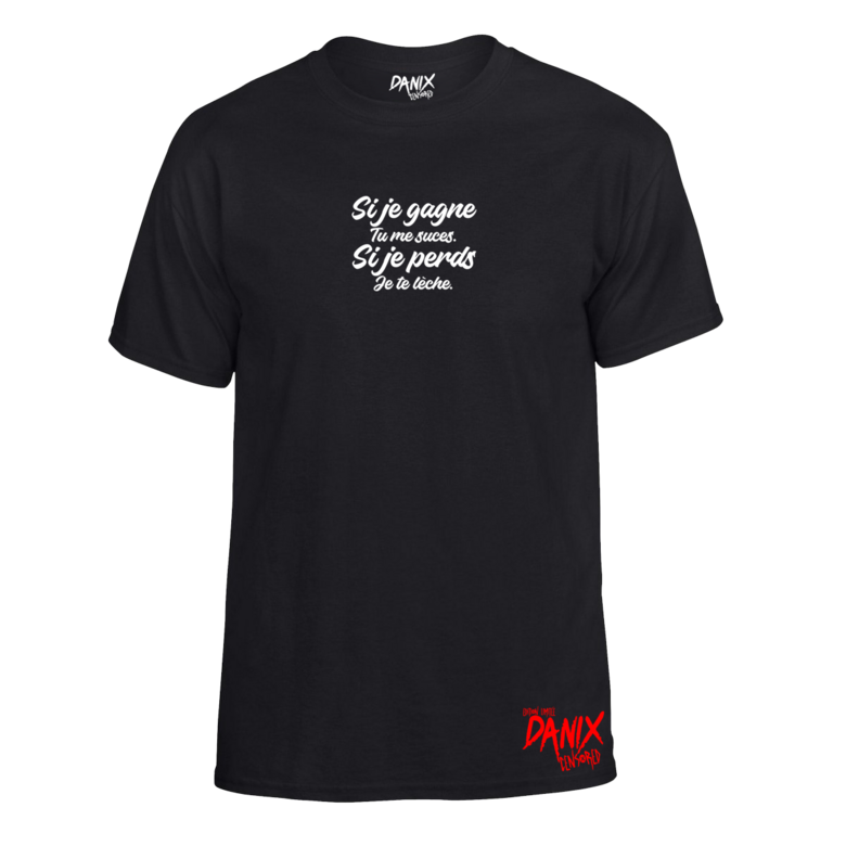 Tshirt Si je gagne tu me suces Si je perds je te lèche (Version Homme)